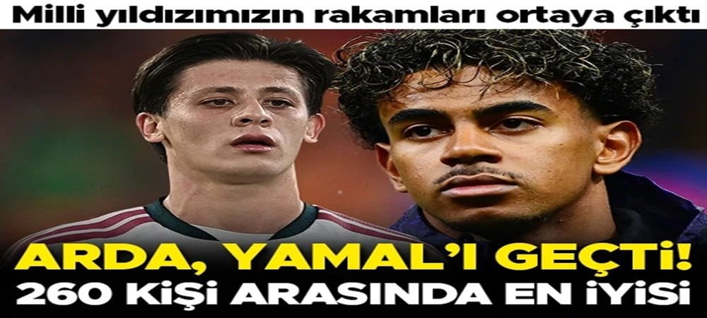 Arda Güler, Lamine Yamal'ı geçti! '260 hücumcu arasında en iyisi'