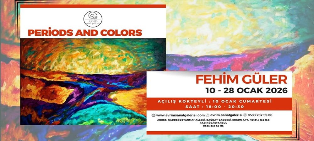Fehim Güler’den Yerel Belleğin Evrensel Dili: “PeriodsandColors”